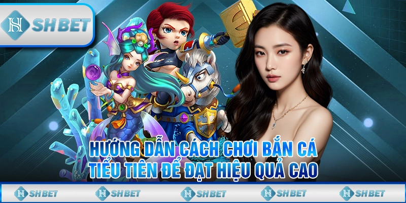 bắn cá tiểu tiên