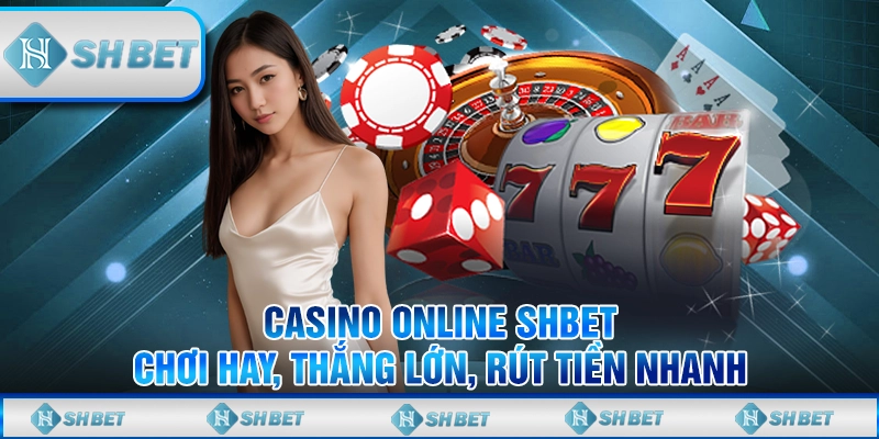 Casino online SHBET - Chơi Hay, Thắng Lớn, Rút Tiền Nhanh