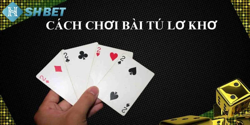 Hướng dẫn cách chơi tú lơ khơ chuyên nghiệp